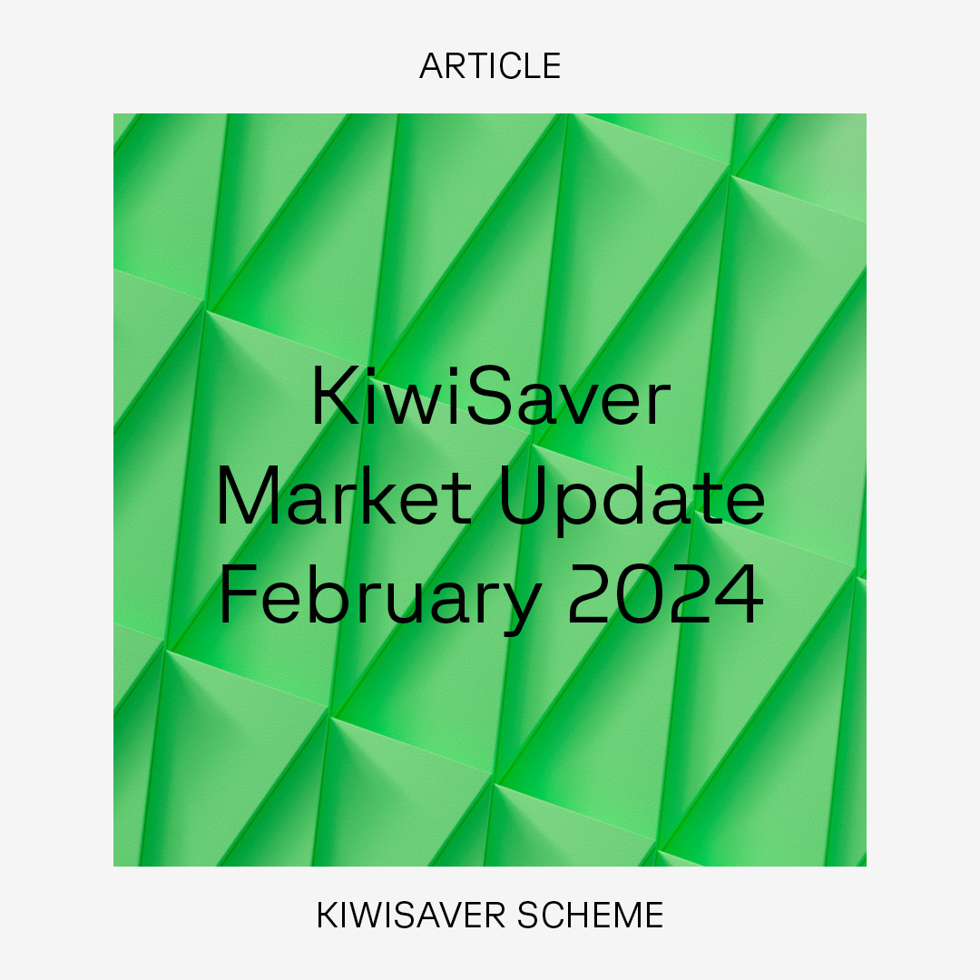 KiwiSaver Market Update February 2024